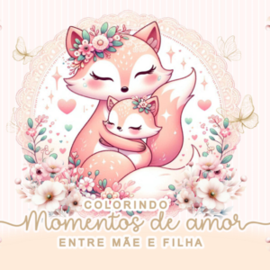 Momentos de Amor Mãe e Filha